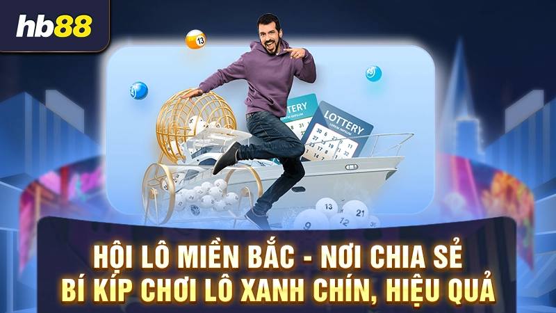 Hội lô miền Bắc - Nơi chia sẻ bí kíp chơi lô xanh chín, hiệu quả